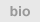 Bio